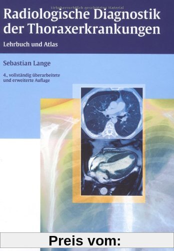 Radiologische Diagnostik der Thoraxerkrankungen: Lehrbuch und Atlas
